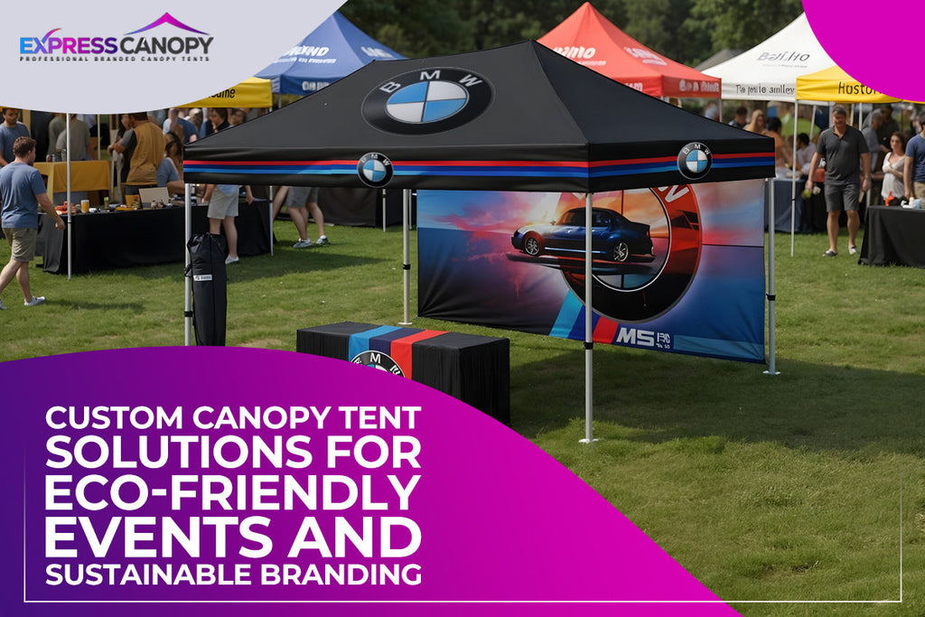 Custom Canopy Tent Solutions for Eco-Friendly Events and Sustainable Branding