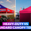 Heavy-Duty vs Standard Canopy Tents: Which Fits Your Needs