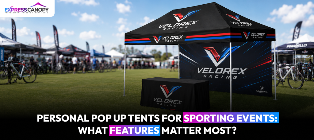 Personal Pop Up Tents for Sporting Events: What Features Matter Most?