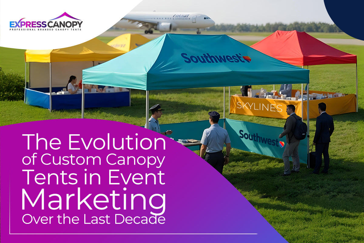 The Evolution of Custom Canopy Tents in Event Marketing Over the Last Decade