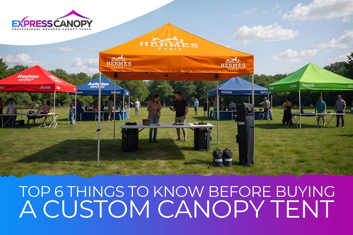 Top 6 Things to Know Before Buying a Custom Canopy Tent