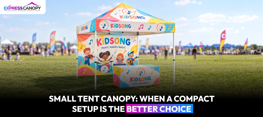 Small Tent Canopy: When a Compact Setup Is the Better Choice