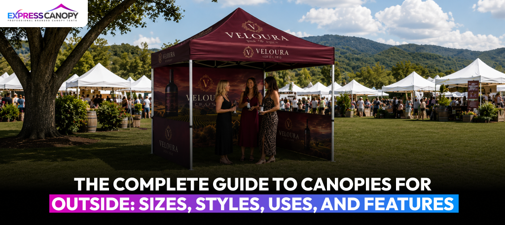 The Complete Guide to Canopies for Outside: Sizes, Styles, Uses, and Features